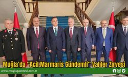 Muğla’da “Acil Marmaris Gündemli” Valiler Zirvesi