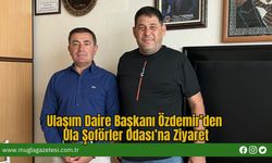 Ulaşım Daire Başkanı Özdemir’den Ula Şoförler Odası’na Ziyaret