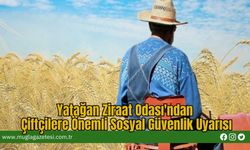 Yatağan Ziraat Odası'ndan Çiftçilere Önemli Sosyal Güvenlik Uyarısı