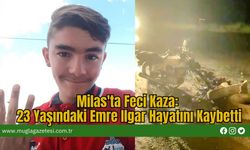 Milas'ta Feci Kaza: 23 Yaşındaki Emre Ilgar Hayatını Kaybetti