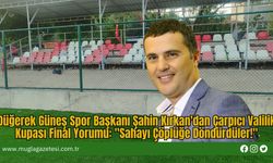 Düğerek Güneş Spor Başkanı Şahin Kırkan'dan Çarpıcı Valilik Kupası Final Yorumu: "Sahayı Çöplüğe Döndürdüler!"
