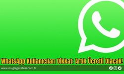 WhatsApp Kullanıcıları Dikkat: Artık Ücretli Olacak!