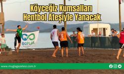 Köyceğiz Kumsalları Hentbol Ateşiyle Yanacak