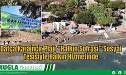 Datça Karaincir Plajı “Halkın Sofrası” Sosyal Tesisiyle Halkın Hizmetinde