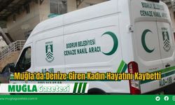 Muğla'da Denize Giren Kadın Hayatını Kaybetti