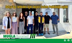 Datça'da Tatilciler İçin Geçici Turizm Polikliniği Açıldı