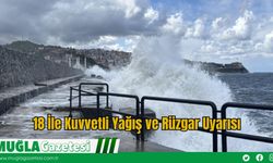 18 İle Kuvvetli Yağış ve Rüzgar Uyarısı