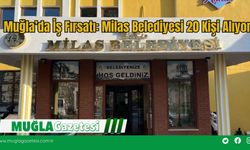 Muğla’da İş Fırsatı: Milas Belediyesi 20 Kişi Alıyor