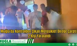 Muğla'da Kontrolden Çıkan Motosiklet Direğe Çarptı: 2 Kişi Yaralandı