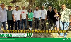 AK Parti’den Fethiye’de 41 Mahalle Başkanına Ziyaret