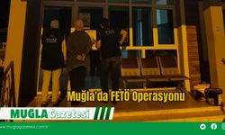 Muğla'da FETÖ Operasyonu