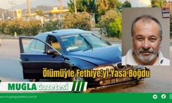 Ölümüyle Fethiye'yi Yasa Boğdu