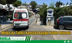 Muğla'da Tatilci Havuzda Baygın Halde Bulundu