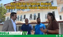 Köyceğiz’de Su Sporları Merkezi, Türkiye Olimpiyat Hazırlık Merkezi Oluyor