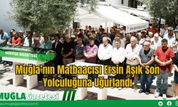 Muğla’nın Matbaacısı Ersin Aşık Son Yolculuğuna Uğurlandı