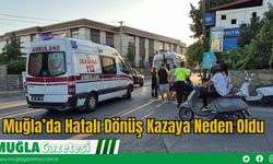 Muğla’da Hatalı Dönüş Kazaya Neden Oldu
