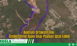 Bodrum Ortakent'teki Özelleştirme Alanı İmar Planları İptal Edildi