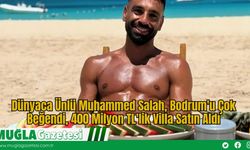 Dünyaca Ünlü Muhammed Salah, Bodrum'u Çok Beğendi, 400 Milyon TL'lik Villa Satın Aldı