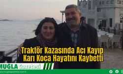 Traktör Kazasında Acı Kayıp: Karı Koca Hayatını Kaybetti