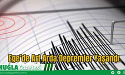 Ege’de Art Arda Depremler Yaşandı