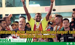 Galatasaray, Victor Osimhen’i Kadrosuna Katıyor: Tarihi Transferin Tüm Ayrıntıları
