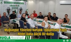Muğlaspor Yönetimi Haftalık Toplantısını Yaptı: Hedef Daha Güçlü Bir Kulüp