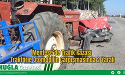 Menteşe’de Trafik Kazası: Traktörle Otomobilin Çarpışmasında 2 Yaralı