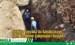 Fethiye Taşyaka’da Kanalizasyon Hattı Yenileme Çalışmaları Başladı
