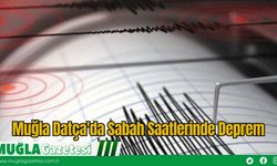 Muğla Datça'da Sabah Saatlerinde Deprem