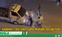 Kadınları Taciz Eden Şahıs Mahalle Dayağı Yedi