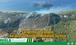 Sarıgerme’de Yangına Karadan ve Havadan Müdahale Sürüyor