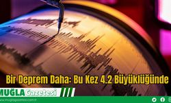Bir Deprem Daha: Bu Kez 4.2 Büyüklüğünde