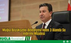 Muğla Büyükşehir Belediyesi’nden 3 Alanda Su İndirimi Müjdesi