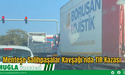 Menteşe Salihpaşalar Kavşağı’nda TIR Kazası