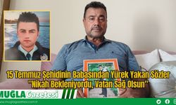 15 Temmuz Şehidinin Babasından Yürek Yakan Sözler: "Nikah Bekleniyordu, Vatan Sağ Olsun"