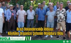 Arazi Dolandırıcılığı İddiası: Köylüler Organize Çetenin Mağduru Oldu