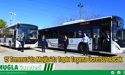 15 Temmuz’da Muğla’da Toplu Taşıma Ücretsiz Olacak