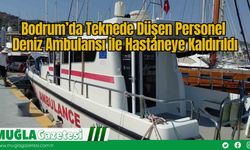 Bodrum’da Teknede Düşen Personel Deniz Ambulansı ile Hastaneye Kaldırıldı