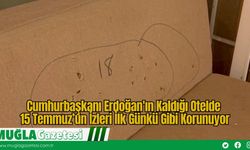 Cumhurbaşkanı Erdoğan'ın Kaldığı Otelde  15 Temmuz’un İzleri İlk Günkü Gibi Korunuyor