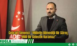 Cebrail Tümenci: “Milletin Bilmediği Bir Süreç, Milli Bir Gelecek Kuramaz”