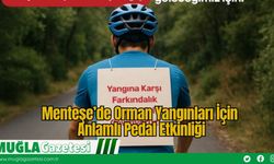 Menteşe’de Orman Yangınları İçin Anlamlı Pedal Etkinliği