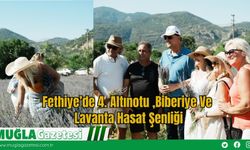 Fethiye’de 4. Altınotu ,Biberiye Ve Lavanta Hasat Şenliği