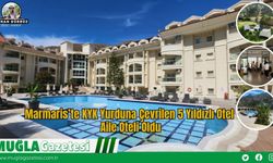 Marmaris’te KYK Yurduna Çevrilen 5 Yıldızlı Otel, Aile Oteli Oldu