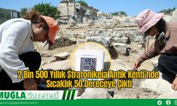 2 Bin 500 Yıllık Stratonikeia Antik Kenti’nde Sıcaklık 50 Dereceye Çıktı