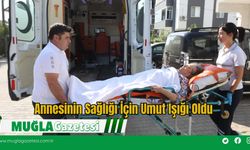 Annesinin Sağlığı İçin Umut Işığı Oldu
