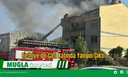 Fethiye’de Çatı Katında Yangın Çıktı