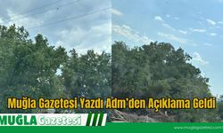 Muğla Gazetesi Yazdı Adm’den Açıklama Geldi