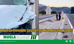 Muğla'da Otomobilin Çarptığı Yaşlı Adam Hayatını Kaybetti