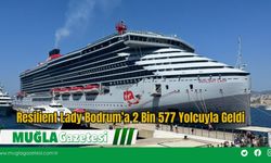 Resilient Lady Bodrum’a 2 Bin 577 Yolcuyla Geldi