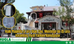 Halk Plajında 5 Lira Olan Çay, Menteşe’de 15 Lira: Vatandaş Fiyat Farkını Konuşuyor